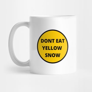 dont eat yellow snow Mug